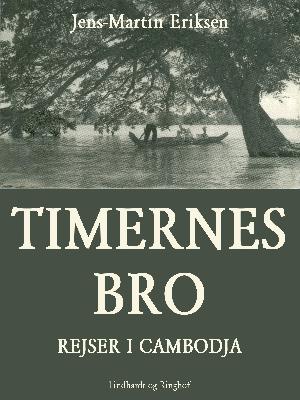Timernes bro : rejser i Vietnam, Cambodja, Thailand og Malaysia