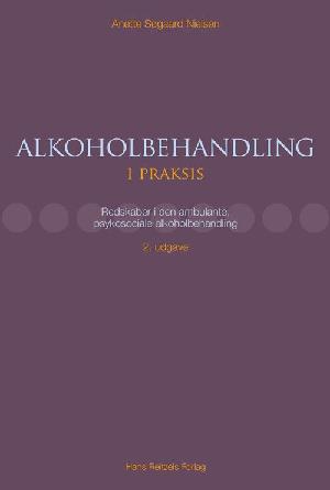 Alkoholbehandling i praksis : redskaber i den ambulante, psykosociale alkoholbehandling
