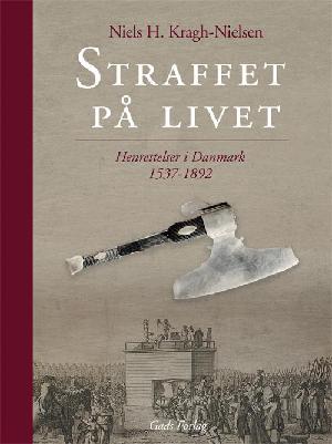 Straffet på livet : henrettelser i Danmark 1537-1892