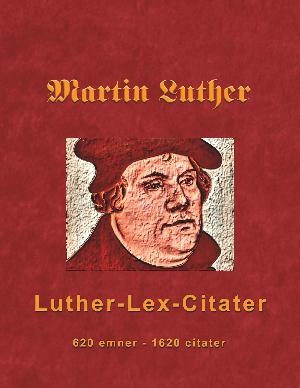Luther-lex-citater : 620 emner, 1620 citater
