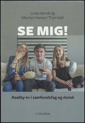Se mig! : reality-tv i samfundsfag og dansk