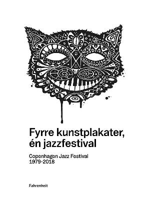 Fyrre kunstplakater, én jazzfestival : Copenhagen Jazz Festival 1979-2018