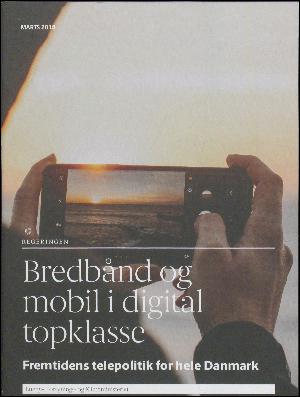 Bredbånd og mobil i digital topklasse : fremtidens telepolitik for hele Danmark