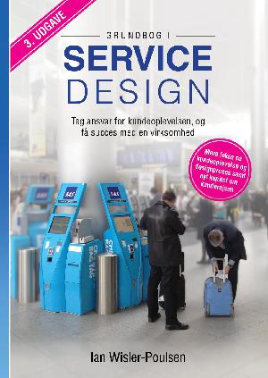 Grundbog i servicedesign : tag ansvar for kundeoplevelsen, og få succes med en virksomhed