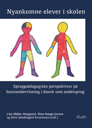 Nyankomne elever i skolen : sprogpædagogiske perspektiver på basisundervisning i dansk som andetsprog