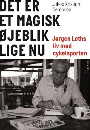 Det er et magisk øjeblik lige nu : Jørgens Leths liv med cykelsporten