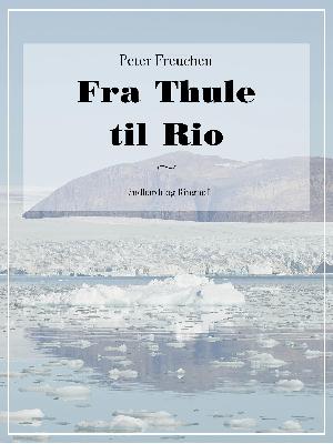 Fra Thule til Rio : bearbejdelse af "Min anden ungdom" og "Flugten til Sydamerika"