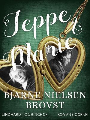 Jeppe og Marie : en romanbiografi om Jeppe Aakjær og Marie Bregendahl
