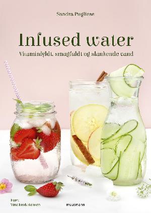 Infused water : vitaminfyldt, smagfuldt og slankende vand
