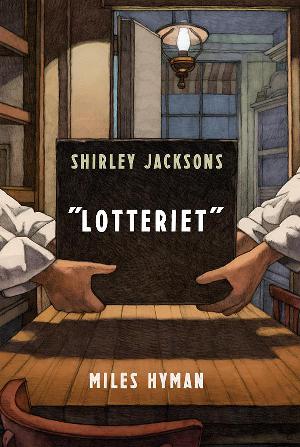 Shirley Jacksons Lotteriet : den autoriserede grafiske fortolkning