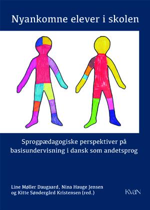 Nyankomne elever i skolen : sprogpædagogiske perspektiver på basisundervisning i dansk som andetsprog