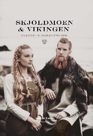 Skjoldmøen & vikingen : flette- & makeupguide