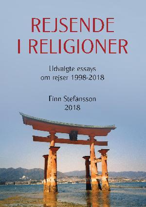 Rejsende i religioner. Bind 1 : Udvalgte essays om rejser 1998-2018