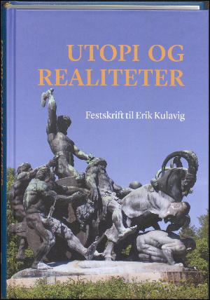 Utopi og realiteter : festskrift til Erik Kulavig