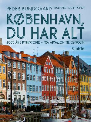 København, du har alt : 1000 års byhistorie - fra Absalon til Gasolin