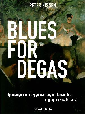 Blues for Degas : spændingsroman bygget over Degas' forsvundne dagbog fra New Orleans
