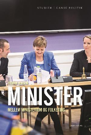 Minister - mellem ministerium og Folketing : en analyse af, hvordan en ressortminister arbejder - miljø- og fødevareminister Eva Kjer Hansen (V), 2015-16