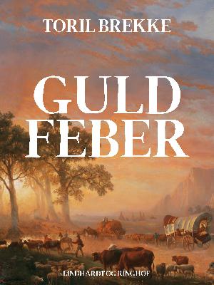 Guldfeber : historisk roman