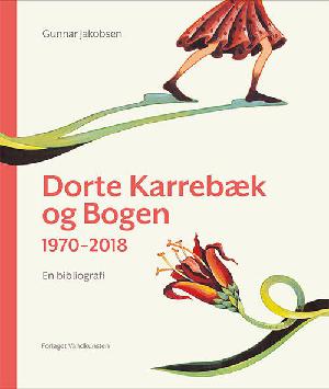 Dorte Karrebæk og bogen : 1970-2018 : en bibliografi