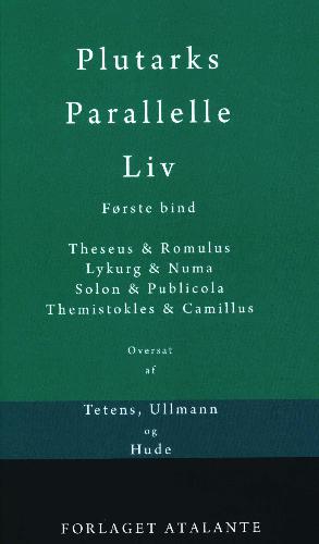Plutarks Parallelle liv. 1. bind : Theseus & Romulus, Lykurg & Numa, Solon & Publicola, Themistokles & Camillus