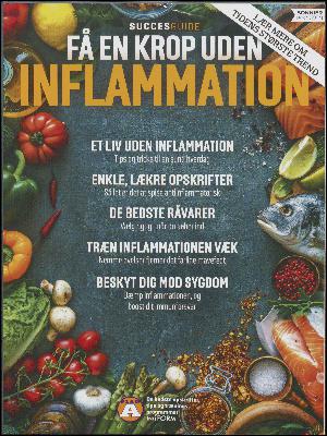 Få en krop uden inflammation : Plan A, de bedste opskrifter, tips og træningsprogrammer fra iForm