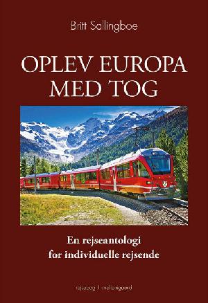 Oplev Europa med tog : en rejseantologi for individuelle rejsende