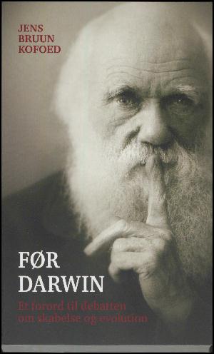 Før Darwin : et forord til debatten om skabelse og evolution