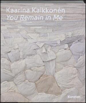Kaarina Kaikkonen - you remain in me