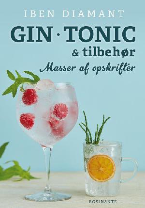 Gin - tonic & tilbehør - masser af nye opskrifter