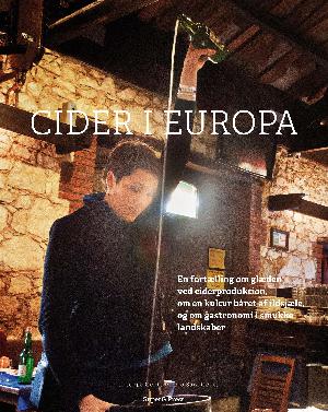 Cider i Europa : landskaber, mennesker, produktion og gastronomi