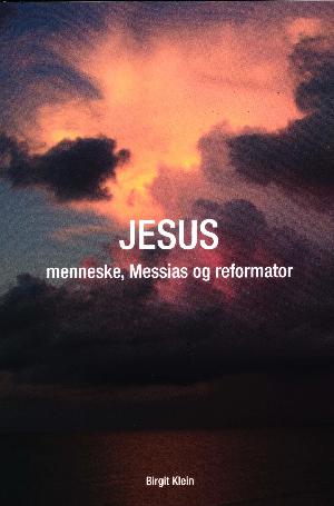 Jesus : menneske, Messias og reformator