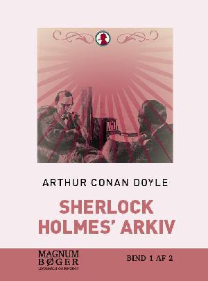 Sherlock Holmes' arkiv. Bind 1