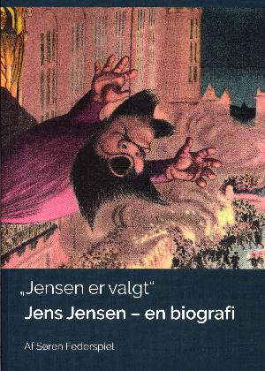 "Jensen er valgt" : Jens Jensen - en biografi