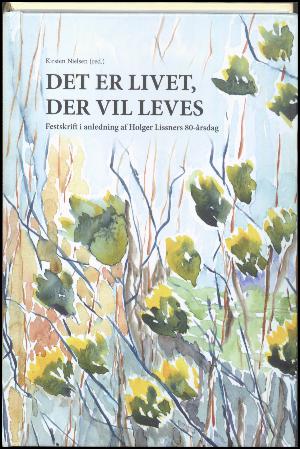 Det er livet, der vil leves : festskrift i anledning af Holger Lissners 80-årsdag