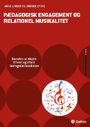 Pædagogisk engagement og relationel musikalitet : kunsten at skabe trivsel og vitale læringsfællesskaber