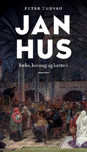 Jan Hus : kirke, korstog og kætteri