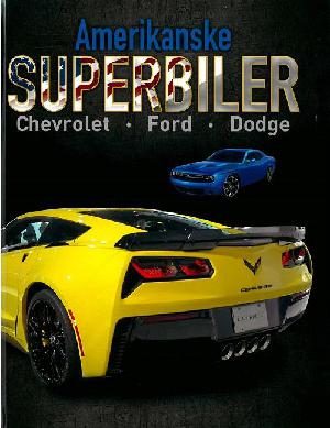 Amerikanske superbiler : Chevrolet, Ford, Dodge