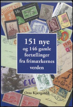 151 nye og 146 gamle fortællinger fra frimærkernes verden