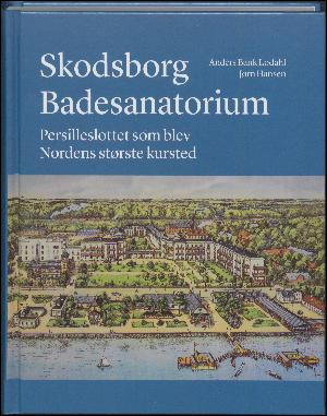 Skodsborg Badesanatorium : persilleslottet som blev Nordens største kursted