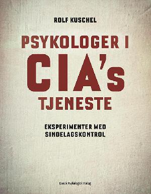 Psykologer i CIA's tjeneste : eksperimenter med sindelagskontrol