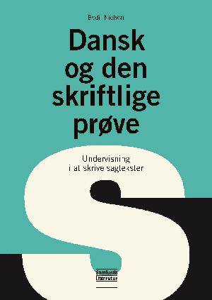 Dansk og den skriftlige prøve : undervisning i at skrive sagtekster
