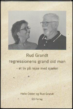 Rud Grandt : regressionens grand old man : et liv på rejse med sjælen