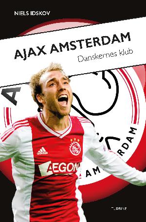 Ajax Amsterdam : danskernes klub