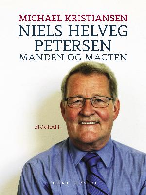 Niels Helveg Petersen : manden og magten : biografi