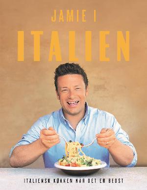 Jamie i Italien : italiensk køkken når det er bedst