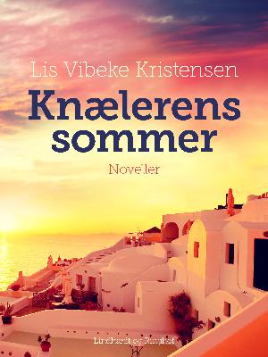 Knælerens sommer : noveller