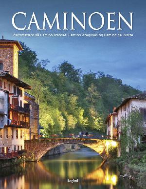 Caminoen : pilgrimsfærd på Camino Francés, Camino Aragonés og Camino del Norte