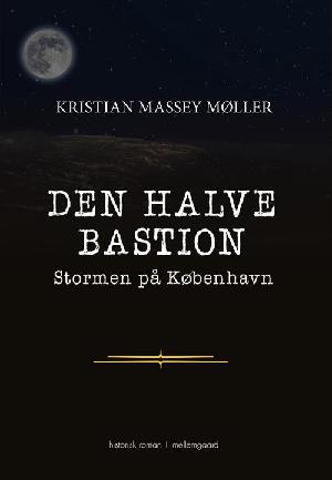 Den halve bastion : stormen på København