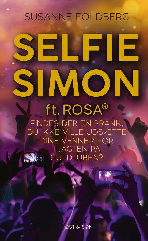 Selfie Simon ft. Rosa : findes der en prank, du ikke ville udsætte dine venner for i jagten på Guldtuben?