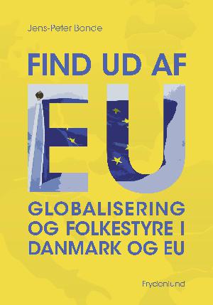 Find ud af EU : globalisering og folkestyre i Danmark og EU